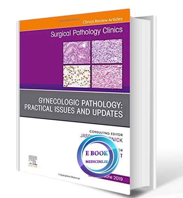 دانلود کتابGynecologic Pathology: Practical Issues and Updates, An Issue of Surgical Pathology Clinics,   (The Clinics: Surgery 12)2020(ORIGINAL PDF) 